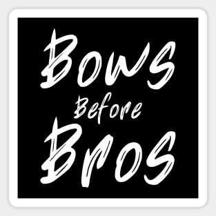 Bows Before Bros Magnet